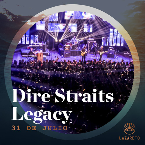 Dire Straits Legacy en Lazareto el 31 de julio